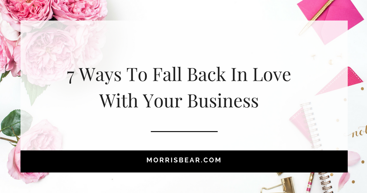 Are you headed for business divorce? Here’s 7 ways to fall back in love with your business.