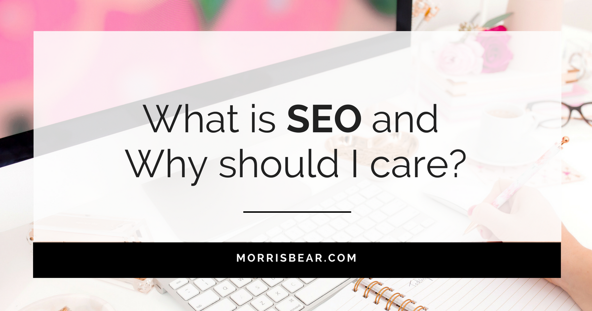 What is SEO and why should I care?