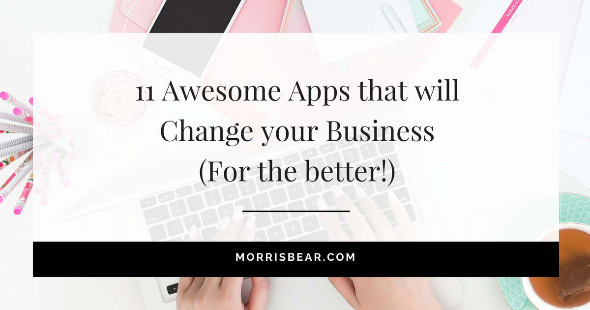 11 Awesome Apps that will change your business (For the better!)